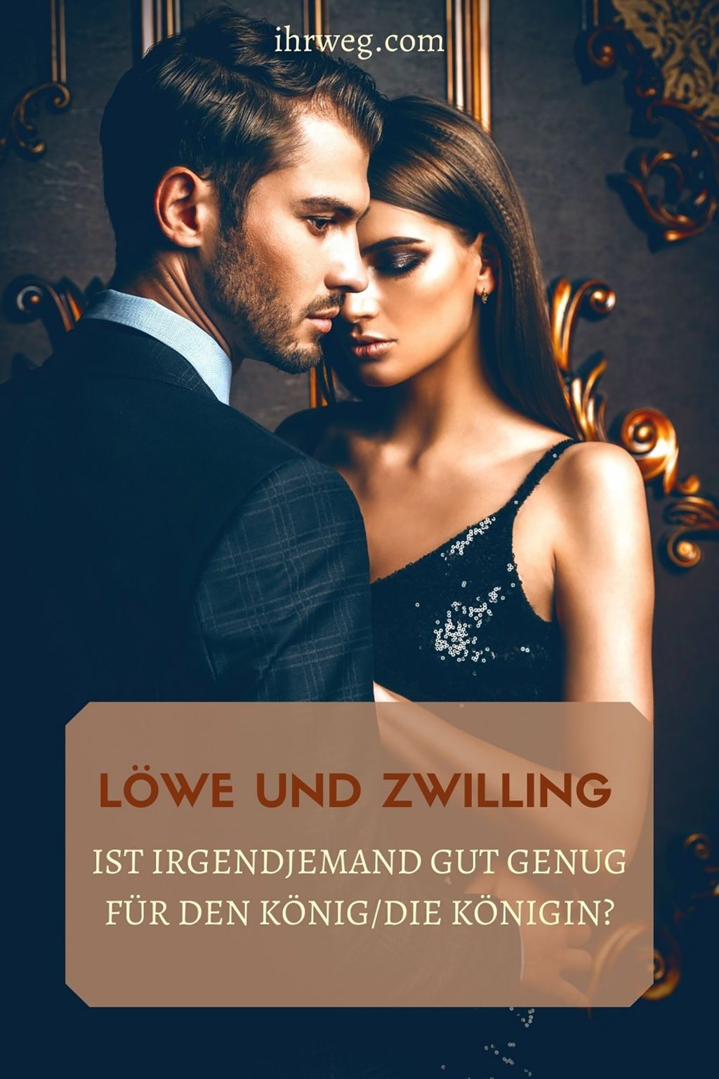 Löwe und Zwilling Ist irgendjemand gut genug für den König/die Königin?