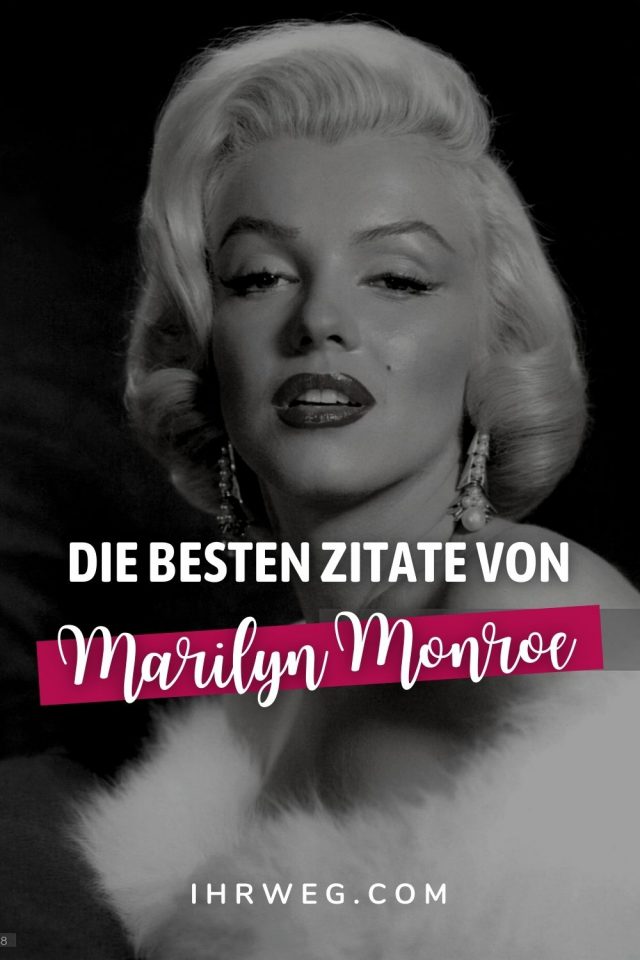 Marilyn Monroe Zitate Lass dich von der Ikone inspirieren!