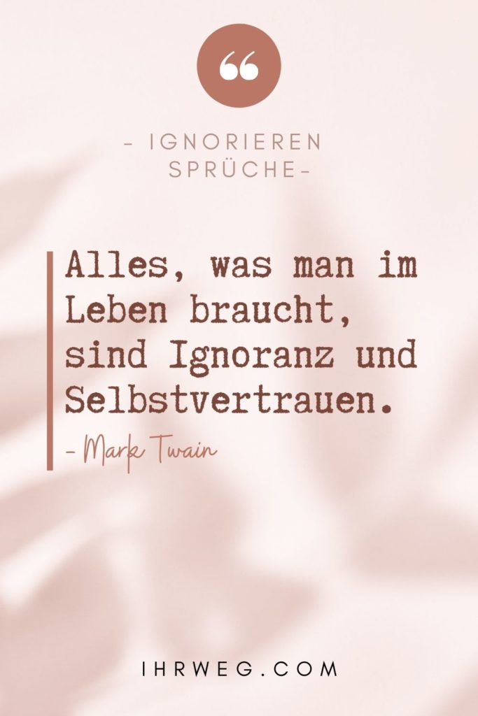 140+ Ignorieren Sprüche, die dich mitten ins Herz treffen!