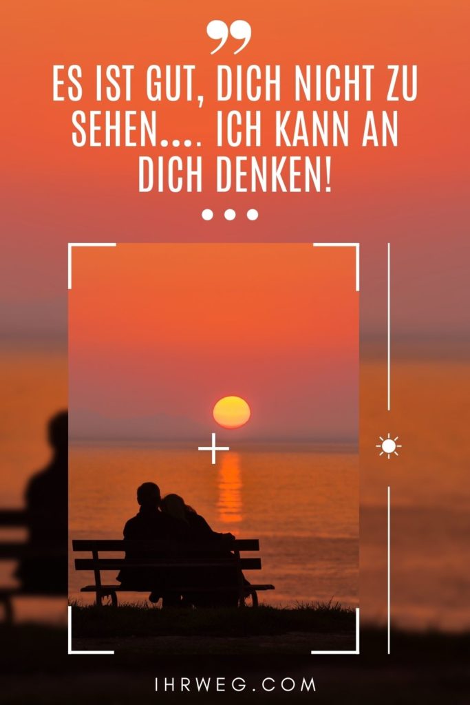 Ich denk an dich Sprüche und Gedichte für Momente der Sehnsucht