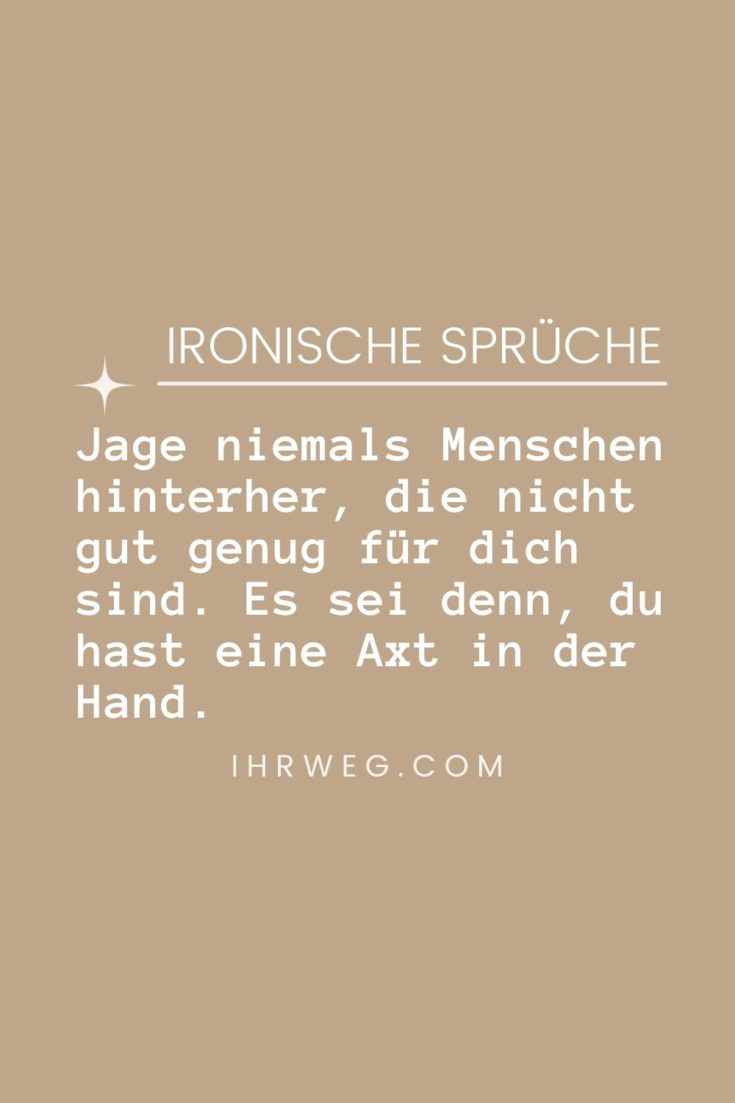 43+ Es gibt nur dich fuer mich sprueche , Ironische Sprüche Bring deinen Humor auf das nächste Level!