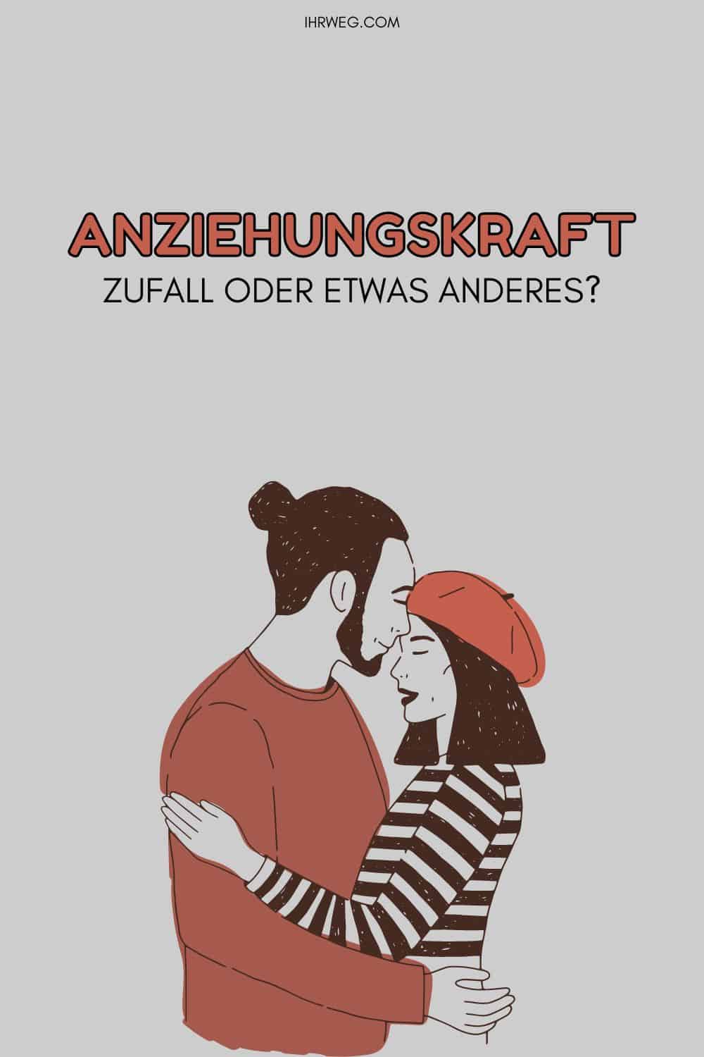 Anziehungskraft ist kein Zufall – doch was ist sie dann