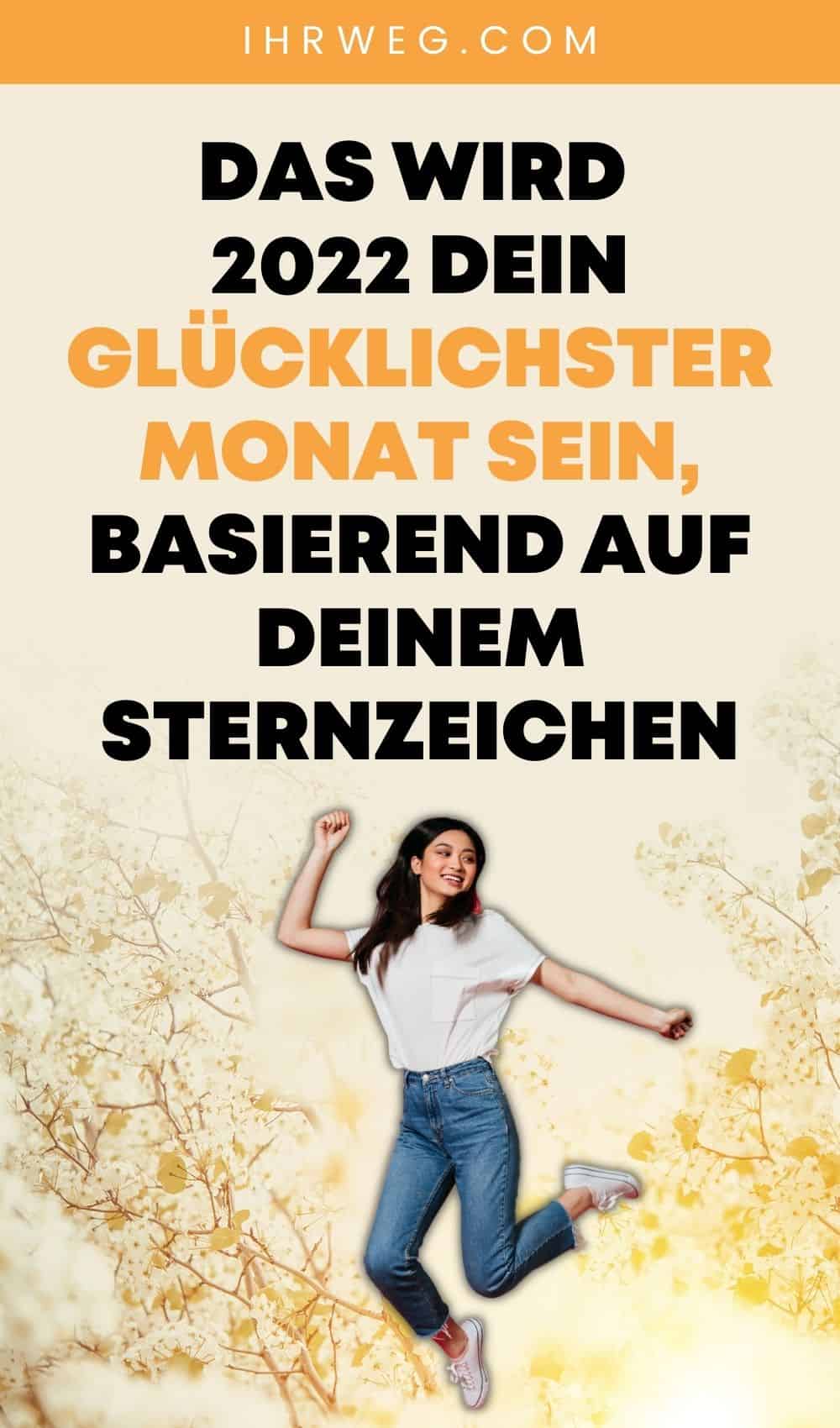 Das Wird 2022 Dein Glücklichster Monat Sein, Basierend Auf Deinem Sternzeichen