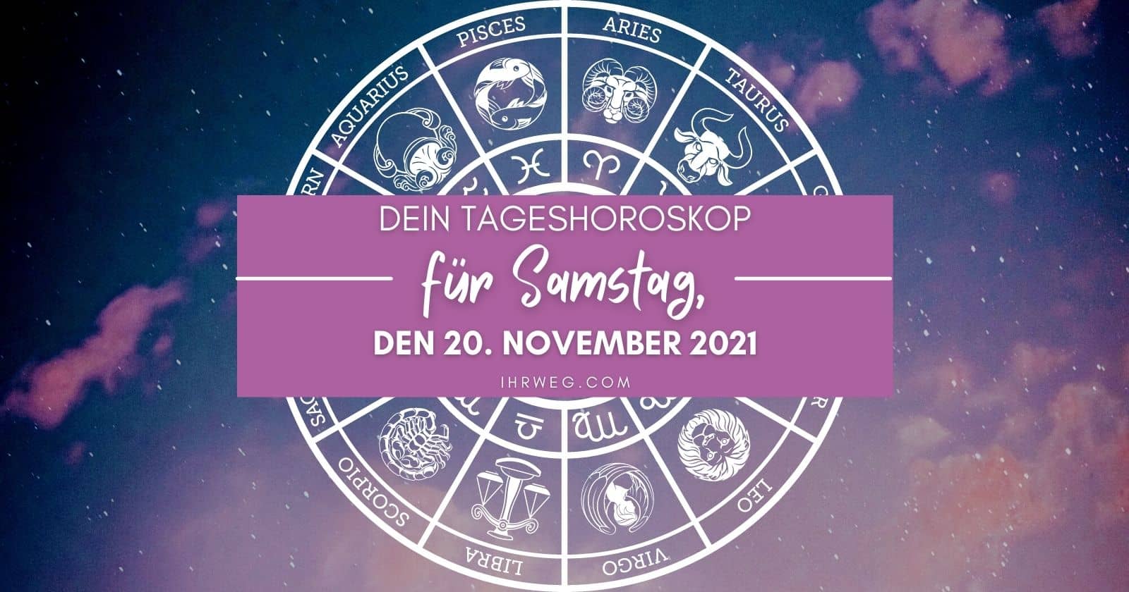 Dein Tageshoroskop für Samstag, den 20. November 2021