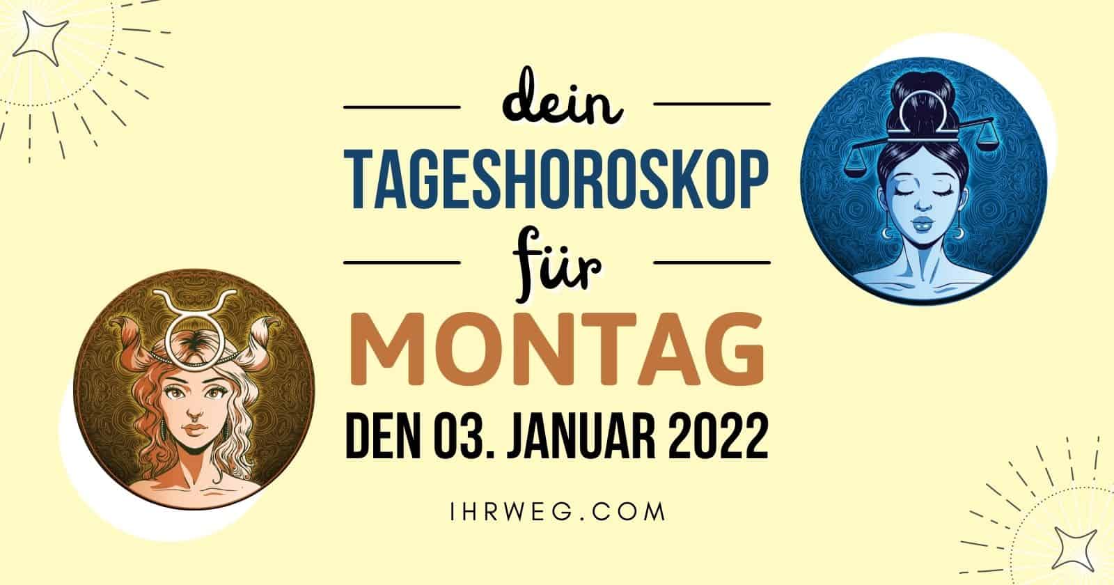 Dein Tageshoroskop für Montag, den 3. Januar 2022