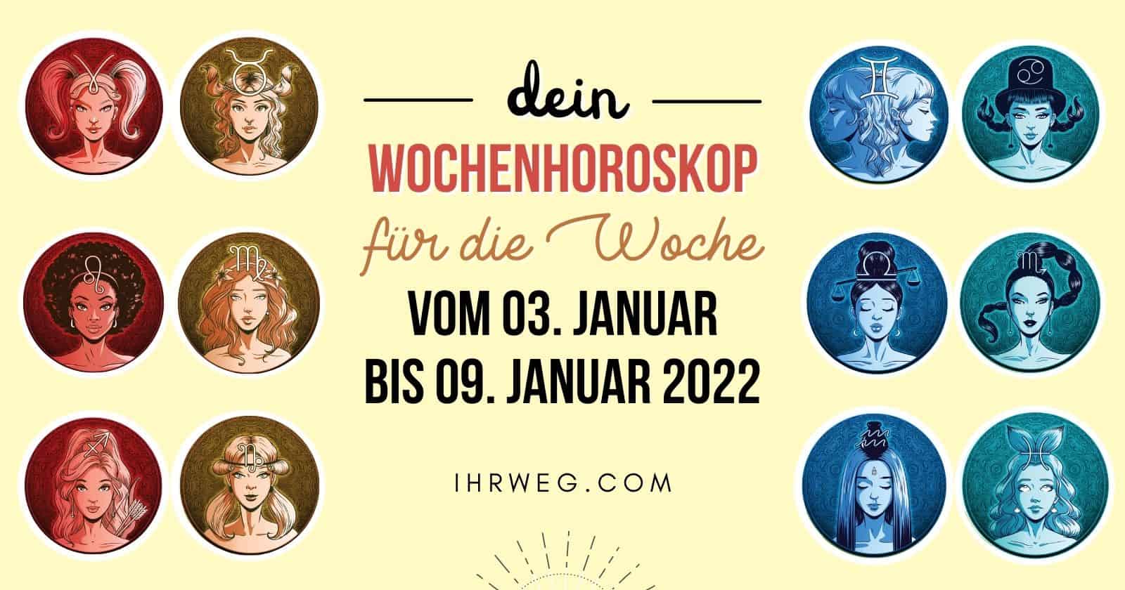 Dein Wochenhoroskop für die Woche vom 03. bis 09. Januar 2022