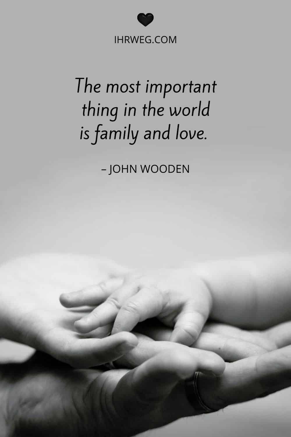 Zitat von John Wooden über die wichtigsten Dinge im Leben, Liebe und Familie