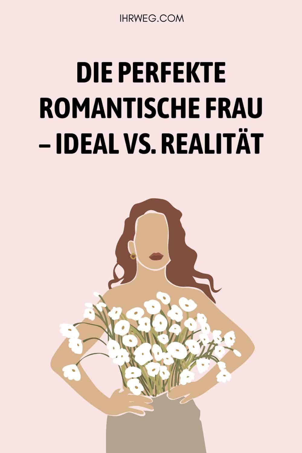 Die perfekte romantische Frau – Ideal vs. Realität Pinterest