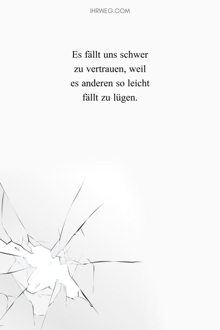 Vertrauen gebrochen Sprüche wenn Kopf und Herz leiden