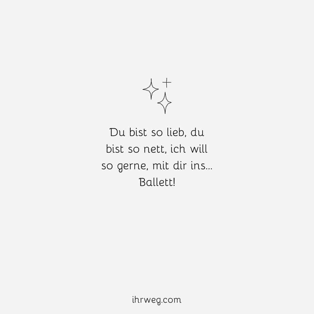 Du bist so lieb, du bist so nett, ich will so gerne, mit dir ins… Ballett