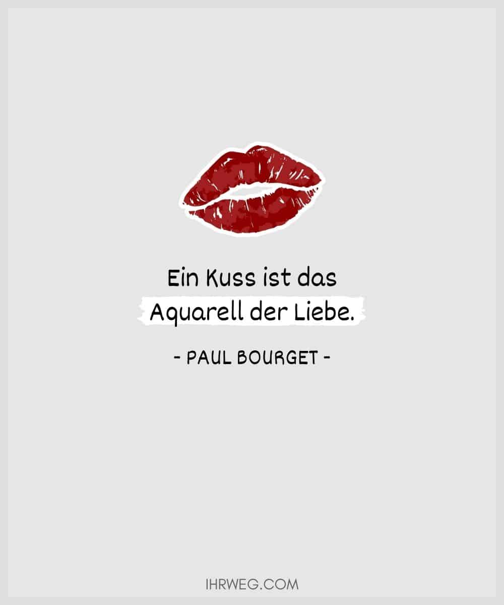 Ein Kuss ist das Aquarell der Liebe. - Paul Bourget