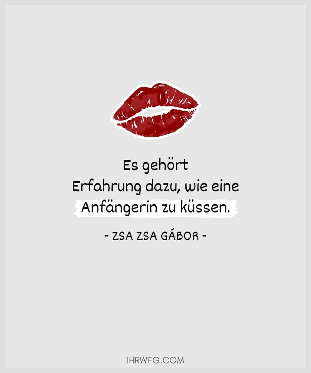 Es gehört Erfahrung dazu, wie eine Anfängerin zu küssen. - Zsa Zsa Gábor