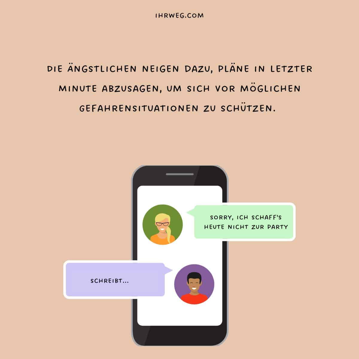 Die Ängstlichen neigen dazu, Pläne in letzter Minute abzusagen, um sich vor möglichen Gefahrensituationen zu schützen. 