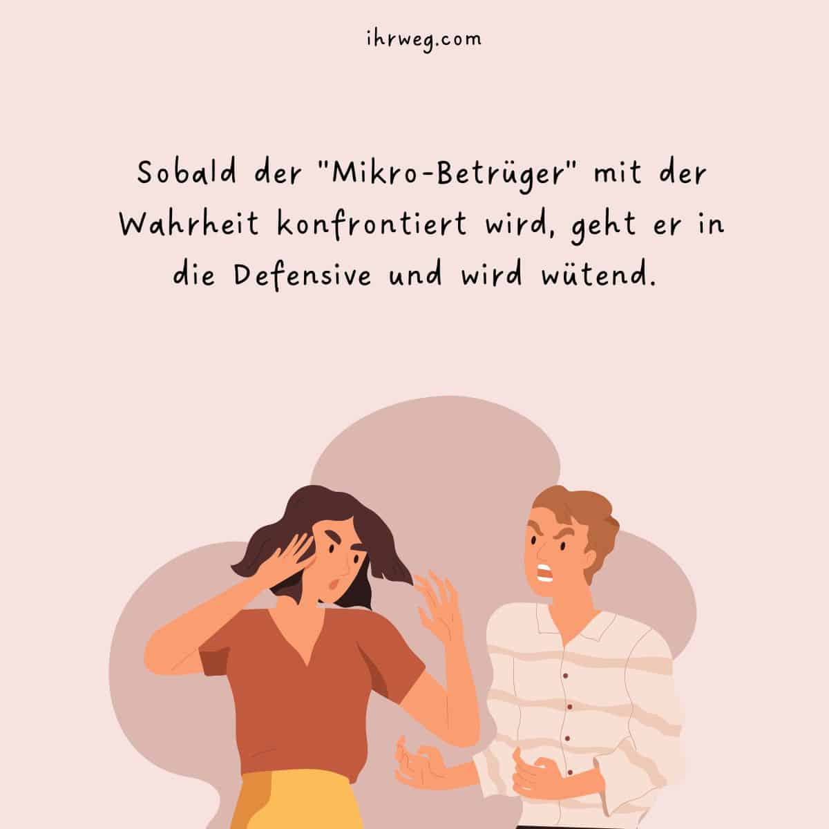 Der Mikrobetrüger ist oft defensiv und wütend